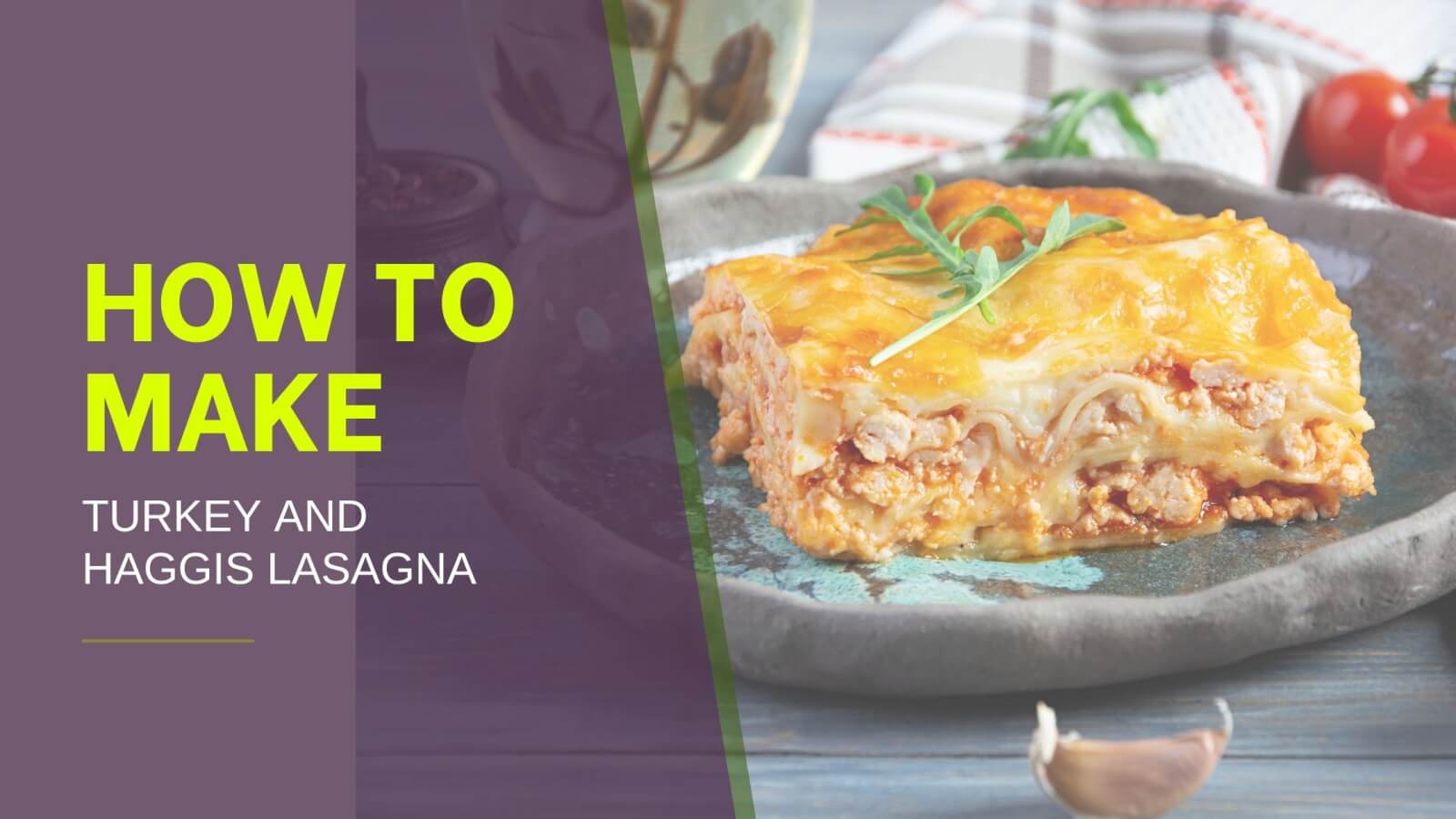 Turkey and Haggis Lasagna