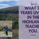 What we've learnt over 25 years living in the Highlands