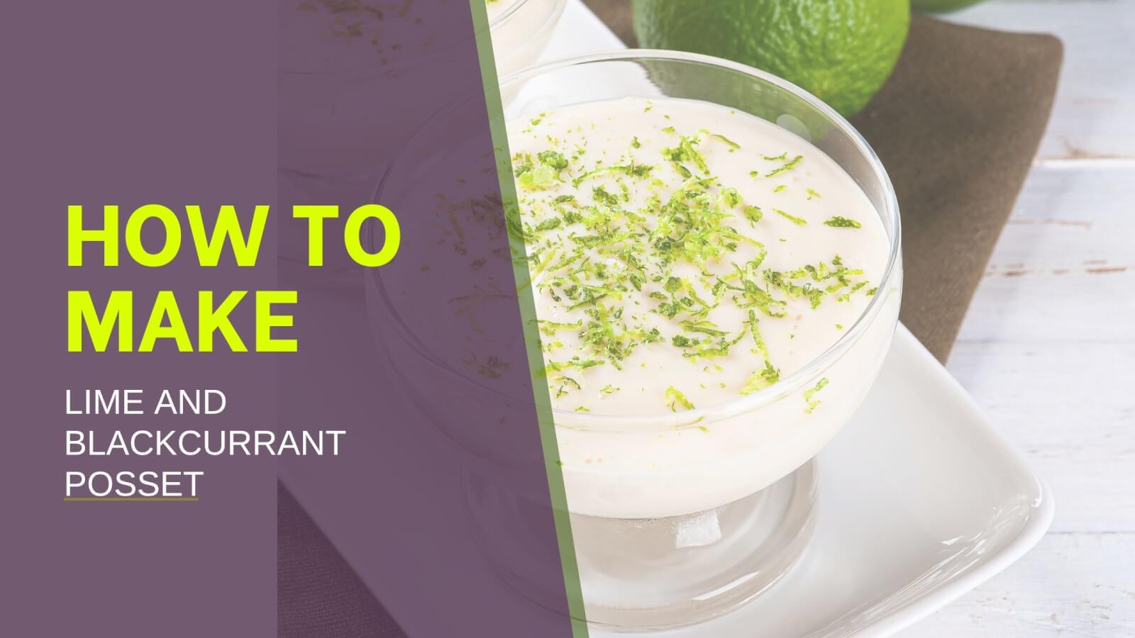 Lime and Blackcurrant posset